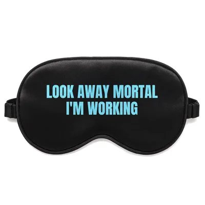 Welding Life Sleep Mask Look Away Mortal I'm Working Design