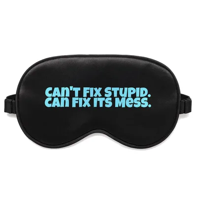 Handyman Humor Sleep Mask: Can't Fix Stupid Design