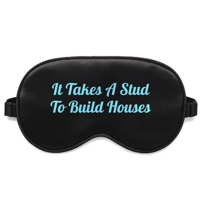 Stud Pun Sleep Mask: It Takes A Stud To Build Houses