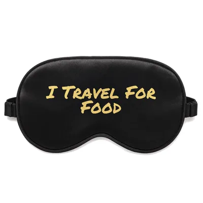 Foodie Traveler Sleep Mask: I Travel For Food Slogan Design