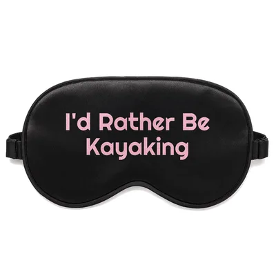 I'd Rather Be Kayaking Sleep Mask for Water Lovers