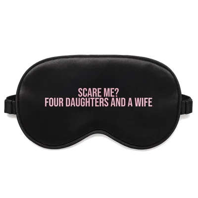 Scare Me Four Daughters Sleep Mask for Dad Humor