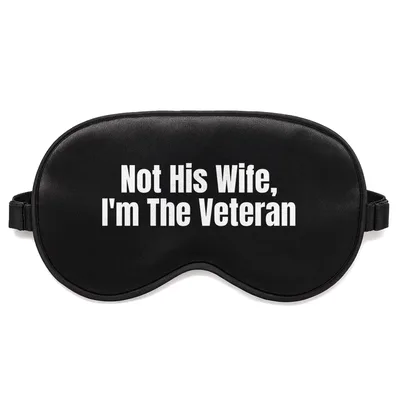 Female Veteran Sleep Mask: Not His Wife, I'm The Veteran Design
