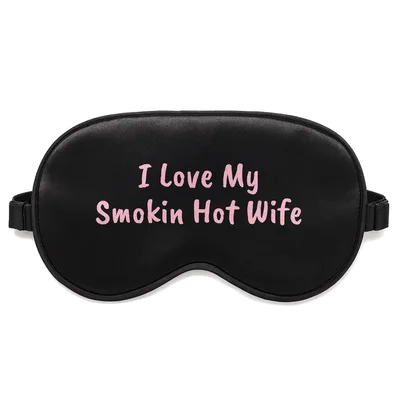 Husband Love Sleep Mask: I Love My Smokin Hot Wife Design