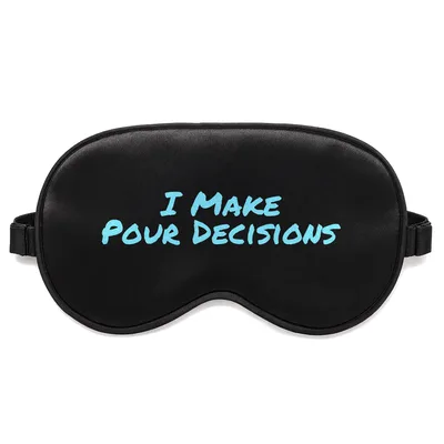 Pour Decisions Sleep Mask: I Make Pour Decisions Wine Pun Design