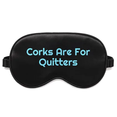 Wine Quote Sleep Mask: Corks Are For Quitters Design